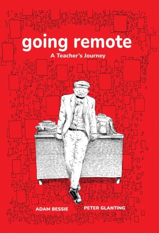 Going Remote: A Teachers Journey by Adam Bessie and Peter Glanting